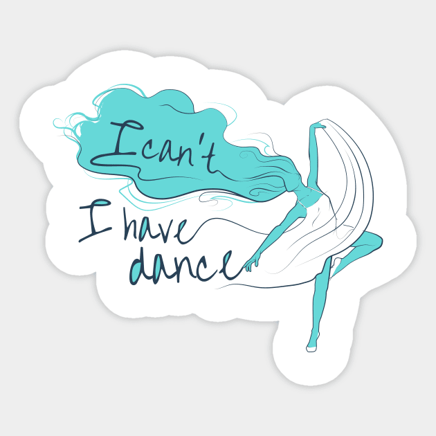 I can't I have dance Blue on Blue Sticker by ArtingBadass